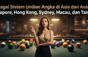 Berbagai Resmi Sistem Undian Angka Togel di Asia dan Australia, Singapore, Hong Kong, Sydney, Macau, dan Taiwan