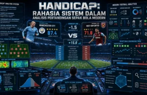 Handicap, Rahasia Sistem dalam Analisis Pertandingan Sepak Bola Modern Handicap